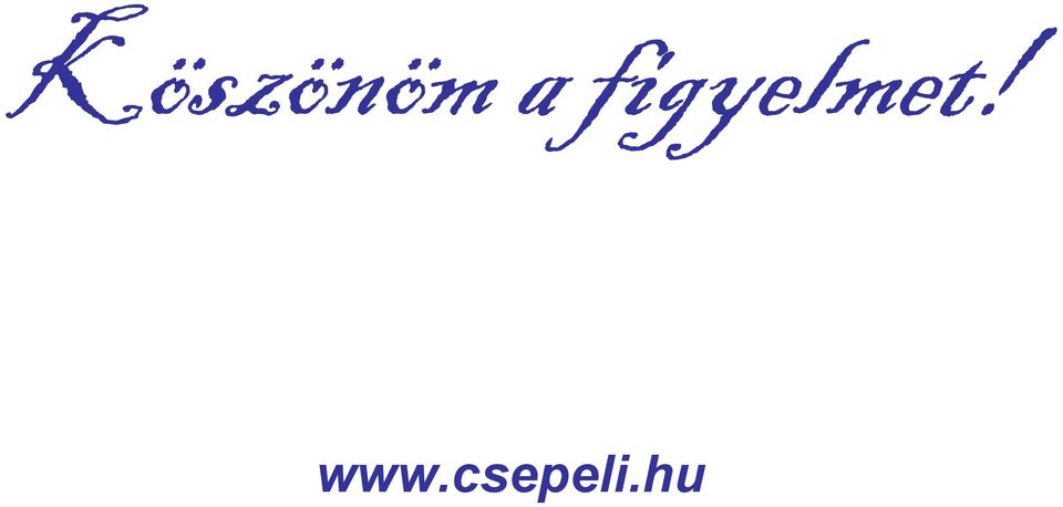 figyelmet!