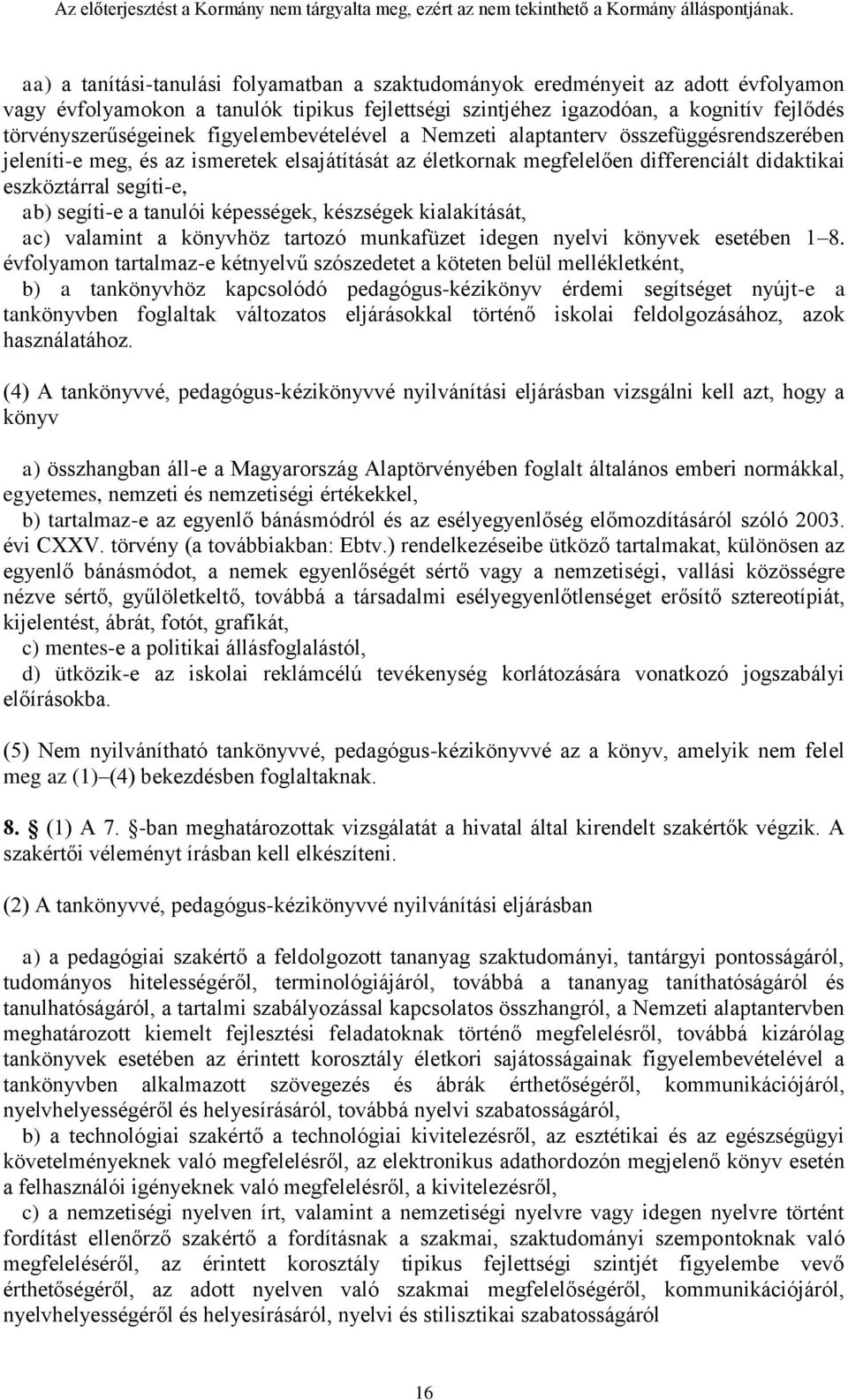 a tanulói képességek, készségek kialakítását, ac) valamint a könyvhöz tartozó munkafüzet idegen nyelvi könyvek esetében 1 8.