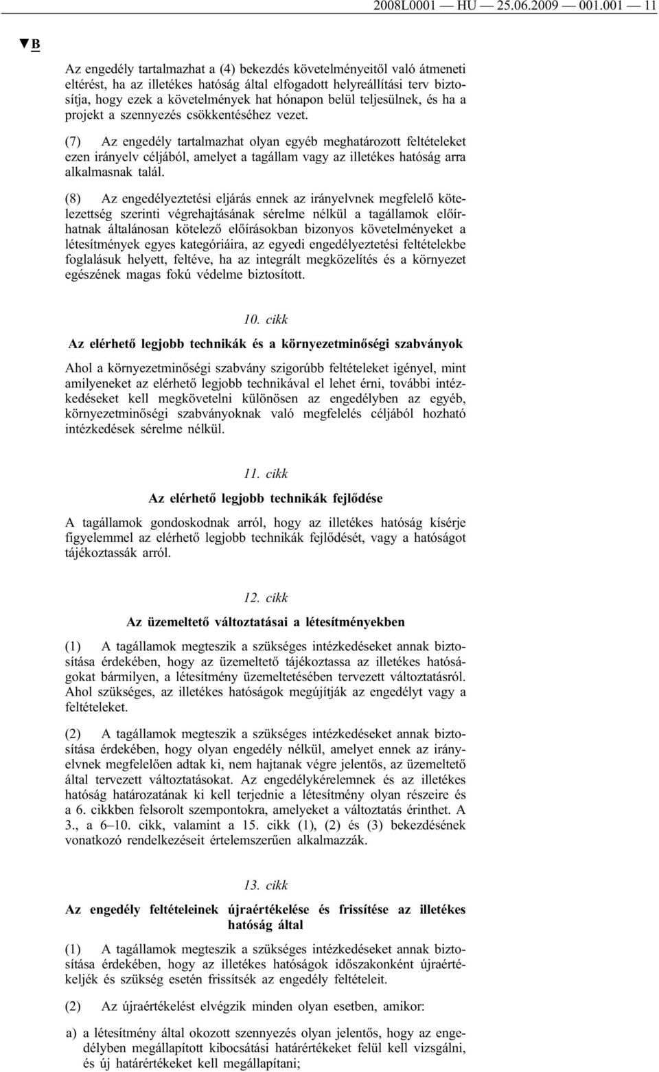 belül teljesülnek, és ha a projekt a szennyezés csökkentéséhez vezet.