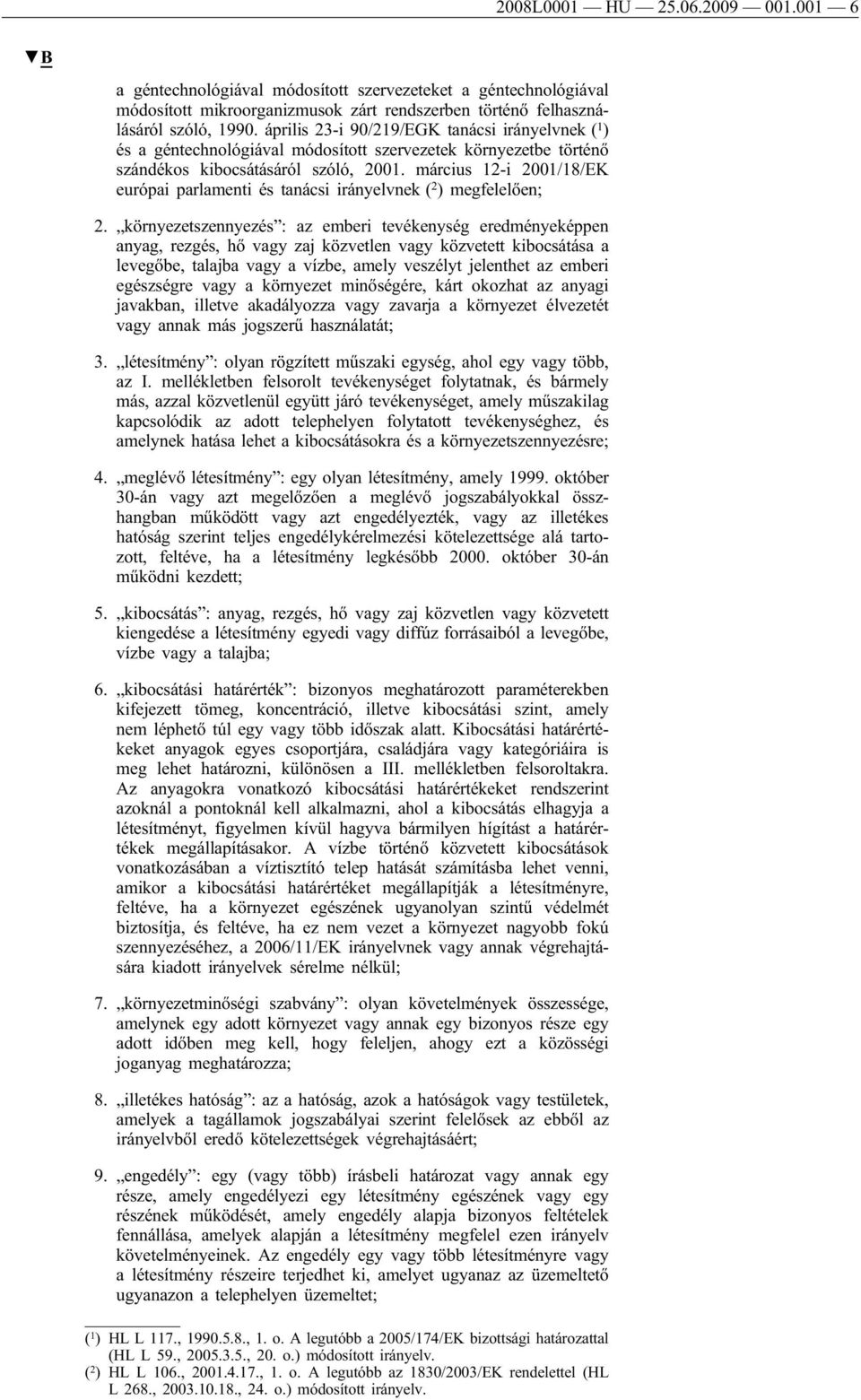 március 12-i 2001/18/EK európai parlamenti és tanácsi irányelvnek ( 2 ) megfelelően; 2.