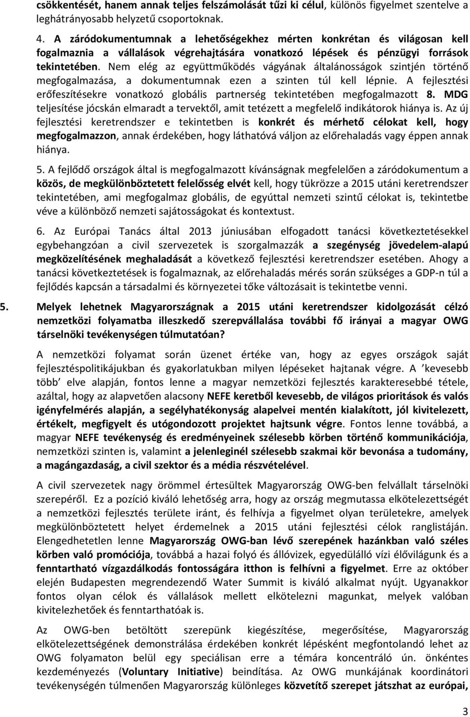 Nem elég az együttműködés vágyának általánsságk szintjén történő megfgalmazása, a dkumentumnak ezen a szinten túl kell lépnie.