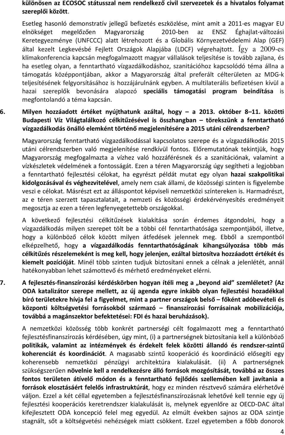 a Glbális Környezetvédelemi Alap (GEF) által kezelt Legkevésbé Fejlett Országk Alapjába (LDCF) végrehajttt.