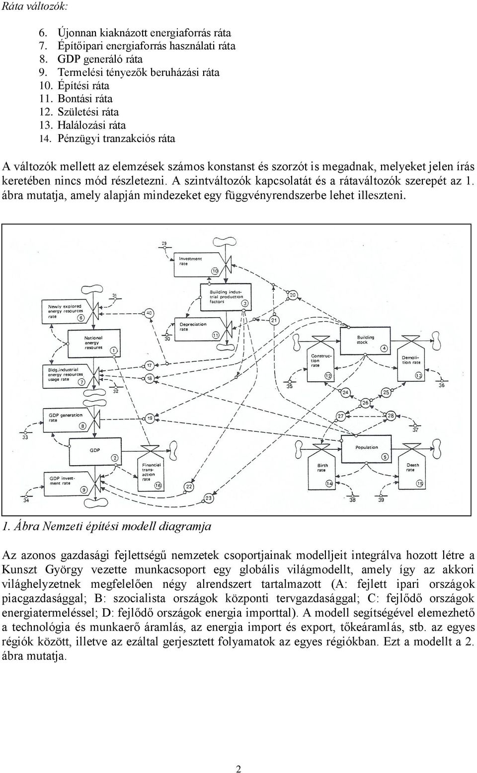 A szintváltozók kapcsolatát és a rátaváltozók szerepét az 1.