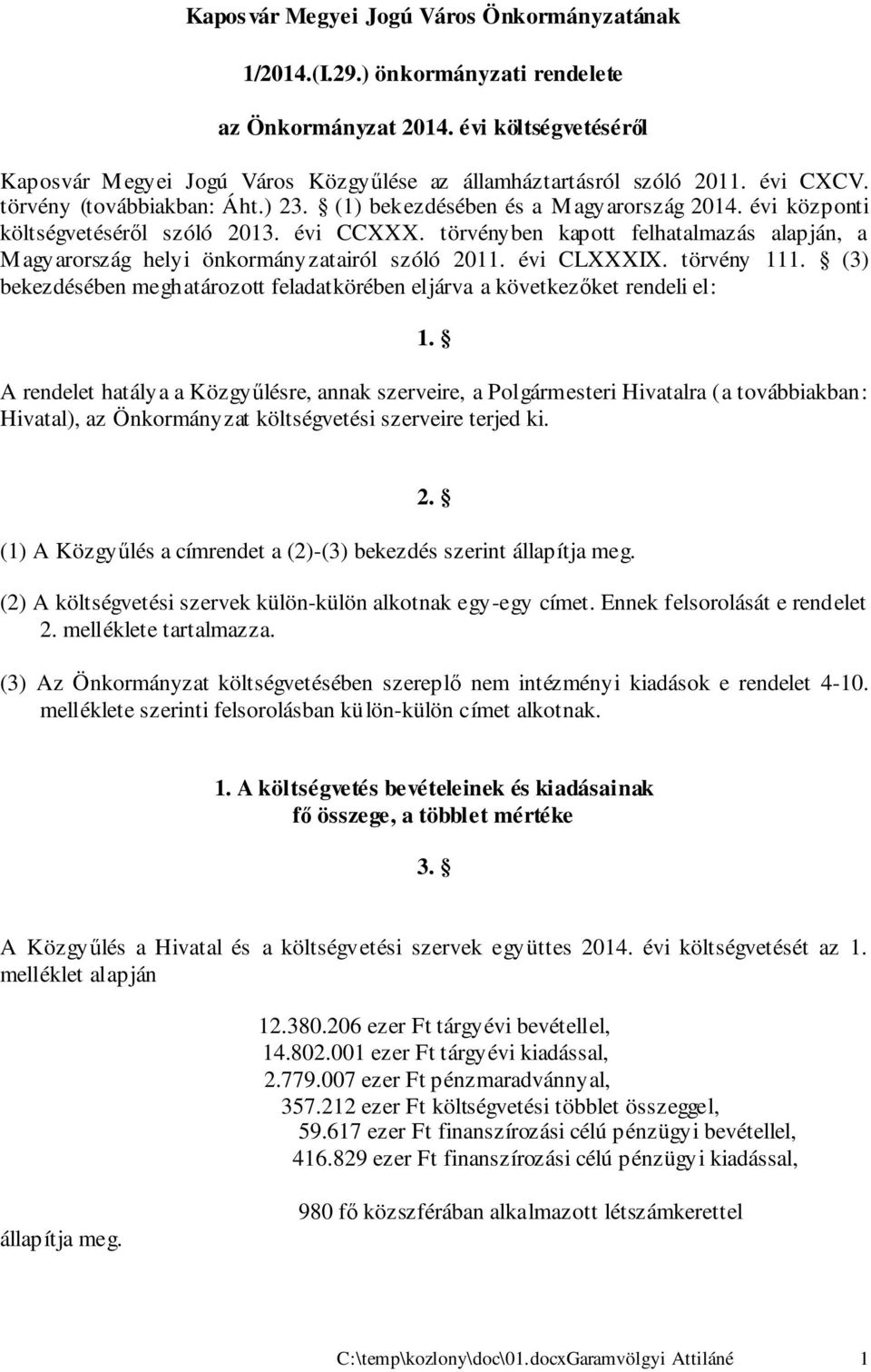 törvényben kapott felhatalmazás alapján, a Magyarország helyi önkormányzatairól szóló 2011. évi CLXXXIX. törvény 111.