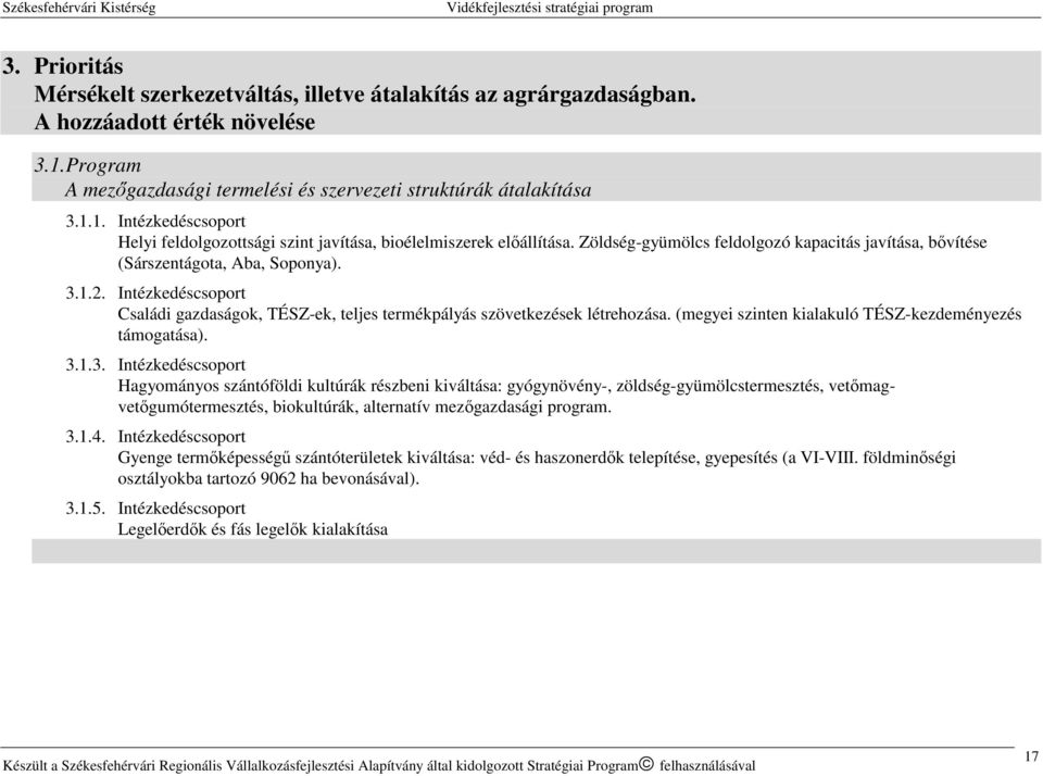 (megyei szinten kialakuló TÉSZ-kezdeményezés támogatása). 3.