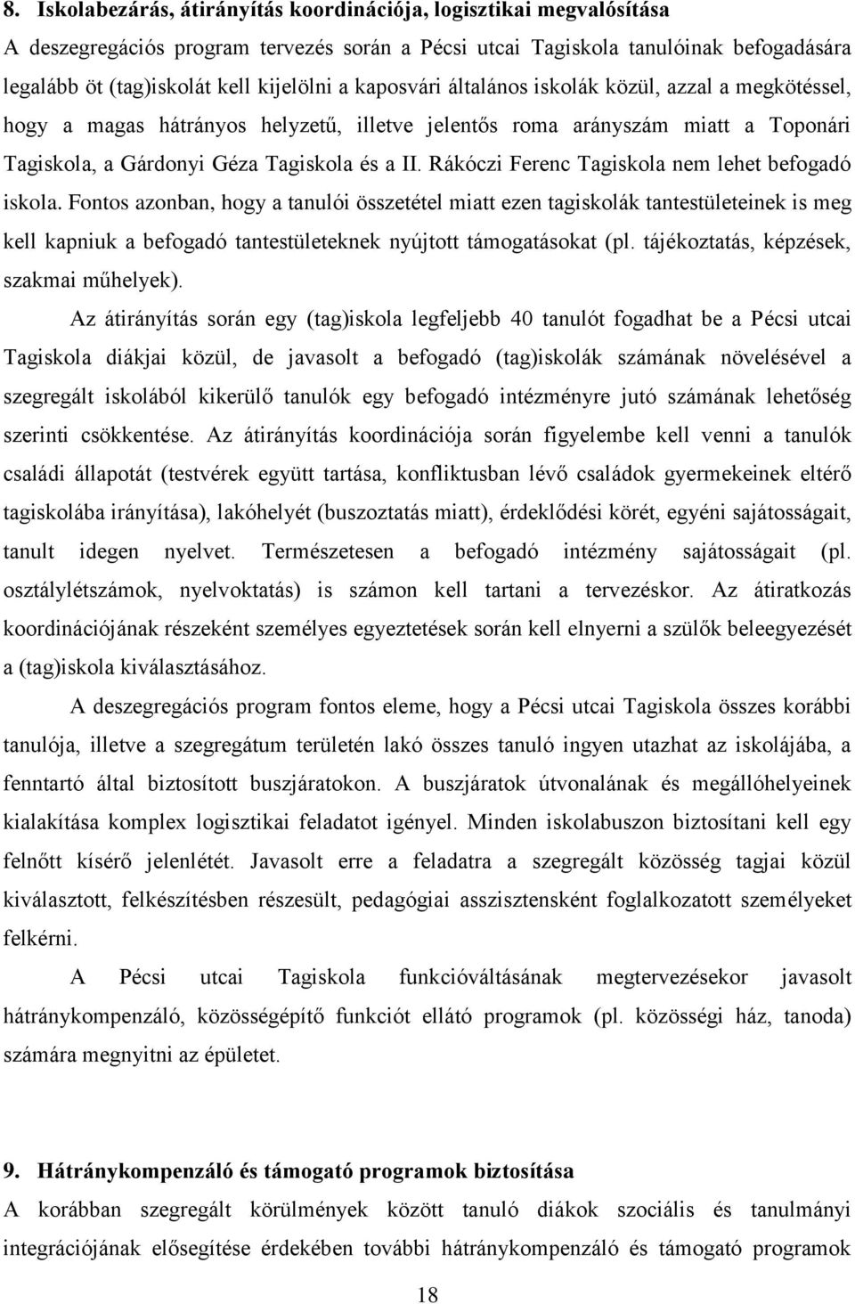 Rákóczi Ferenc Tagiskola nem lehet befogadó iskola.