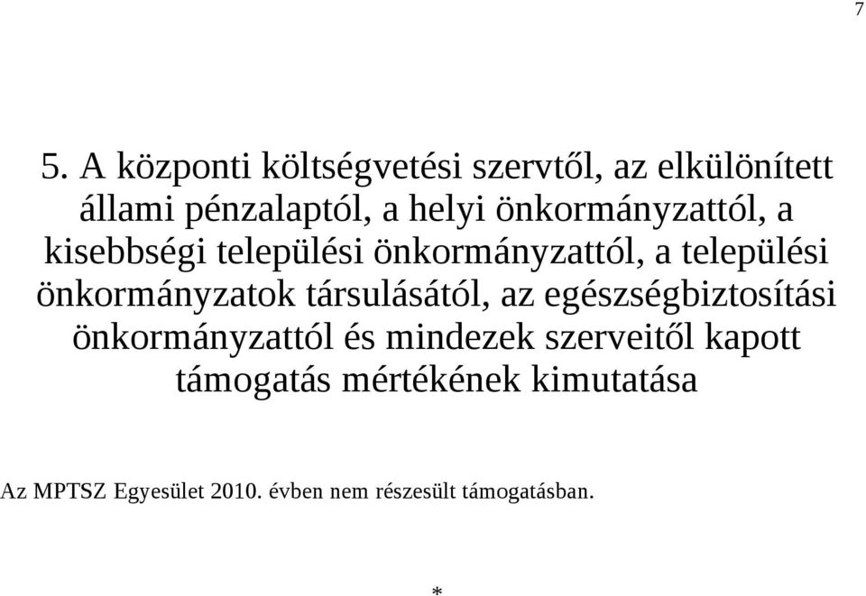 társulásától, az egészségbiztosítási önkormányzattól és mindezek szerveitől kapott