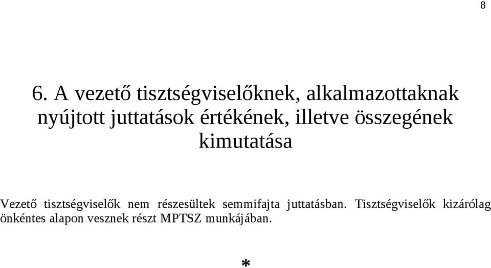 tisztségviselők nem részesültek semmifajta juttatásban.