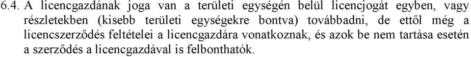 továbbadni, de ettıl még a licencszerzıdés feltételei a licencgazdára