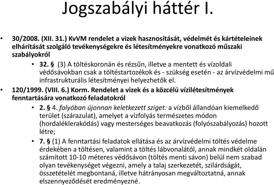 (VIII. 6.) Korm. Rendelet a vizek és a közcélú vízilétesítmények fenntartására vonatkozó feladatokról 2. 4.