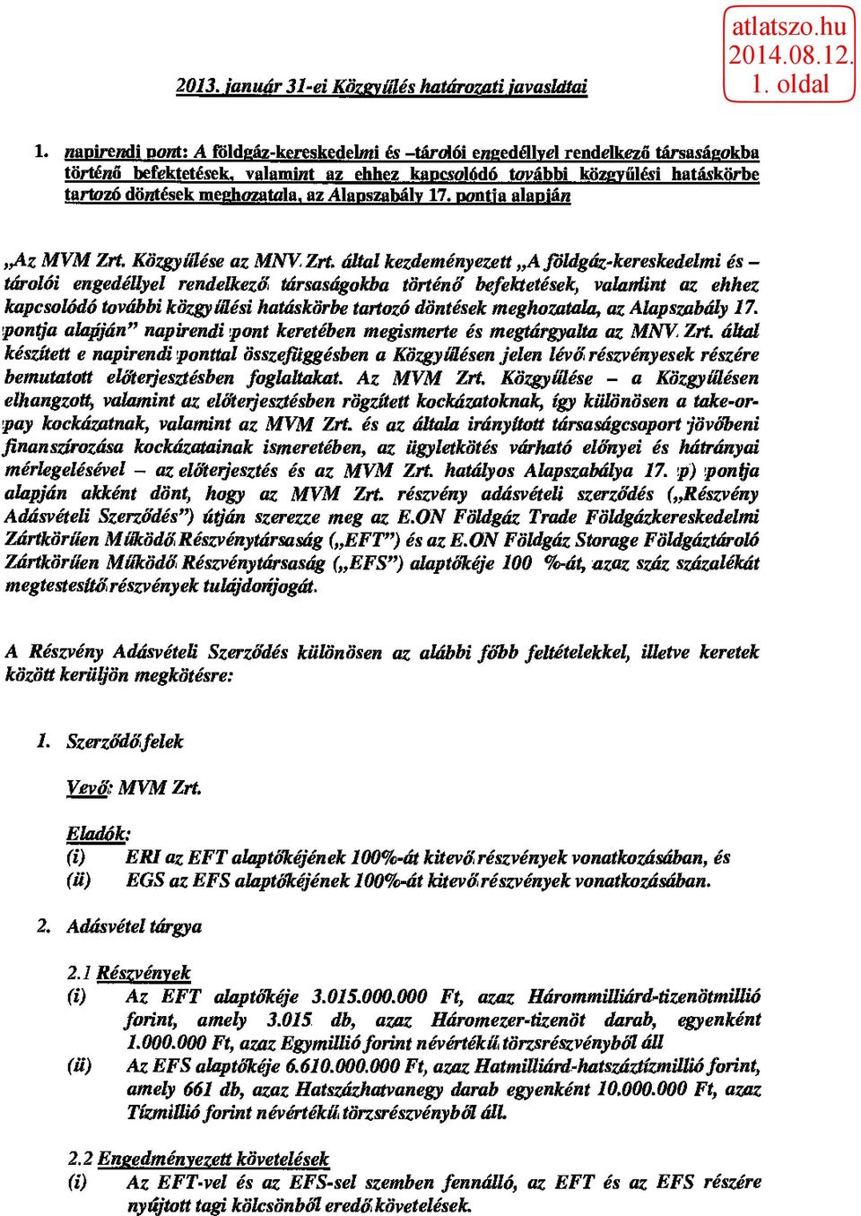 az Alapszabály 17. pontja alapián Az MVM Zrí. Közgyűlése az MNV Zrí.