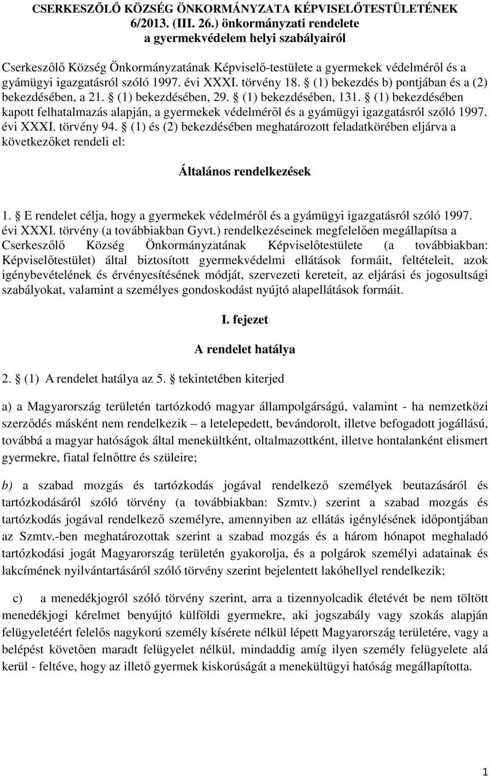 törvény 18. (1) bekezdés b) pontjában és a (2) bekezdésében, a 21. (1) bekezdésében, 29. (1) bekezdésében, 131.