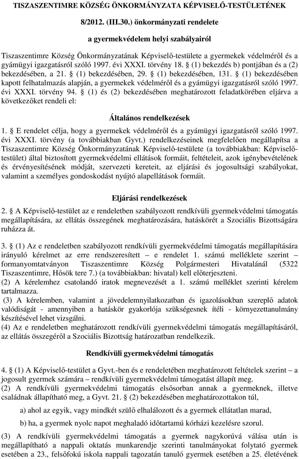 törvény 18. (1) bekezdés b) pontjában és a (2) bekezdésében, a 21. (1) bekezdésében, 29. (1) bekezdésében, 131.