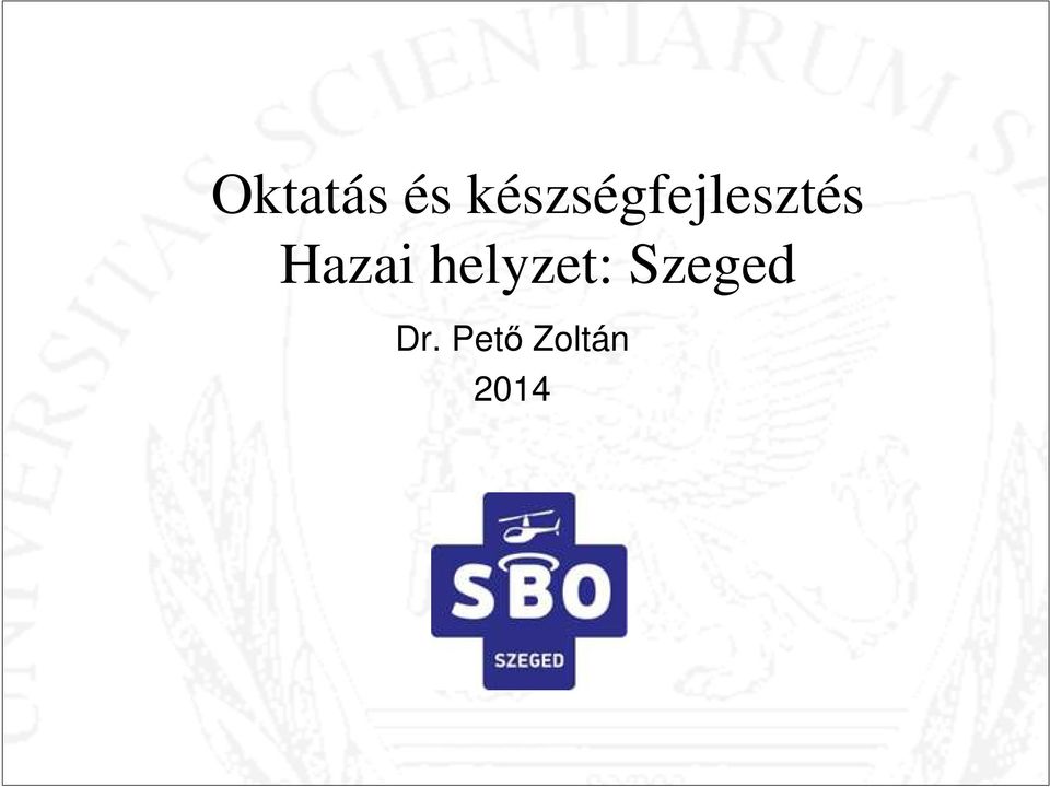 Oktatás és készségfejlesztés Hazai helyzet: Szeged. Dr. Pető Zoltán PDF  Ingyenes letöltés