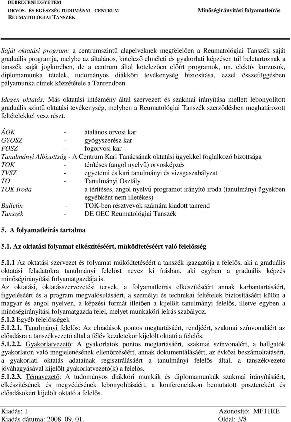 elektív kurzusok, diplomamunka tételek, tudományos diákköri tevékenység biztosítása, ezzel összefüggésben pályamunka címek közzététele a Tanrendben.