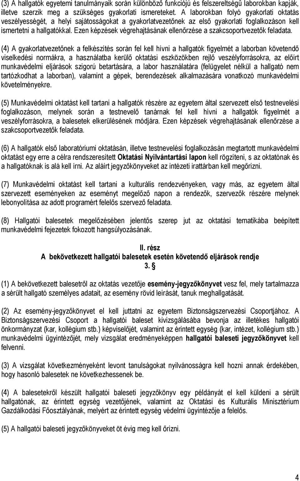 Ezen képzések végrehajtásának ellenőrzése a szakcsoportvezetők feladata.