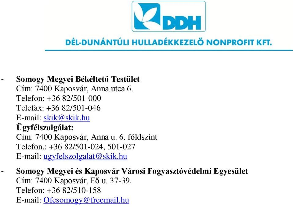 hu Ügyfélszolgálat: Cím: 7400 Kaposvár, Anna u. 6. földszint Telefon.