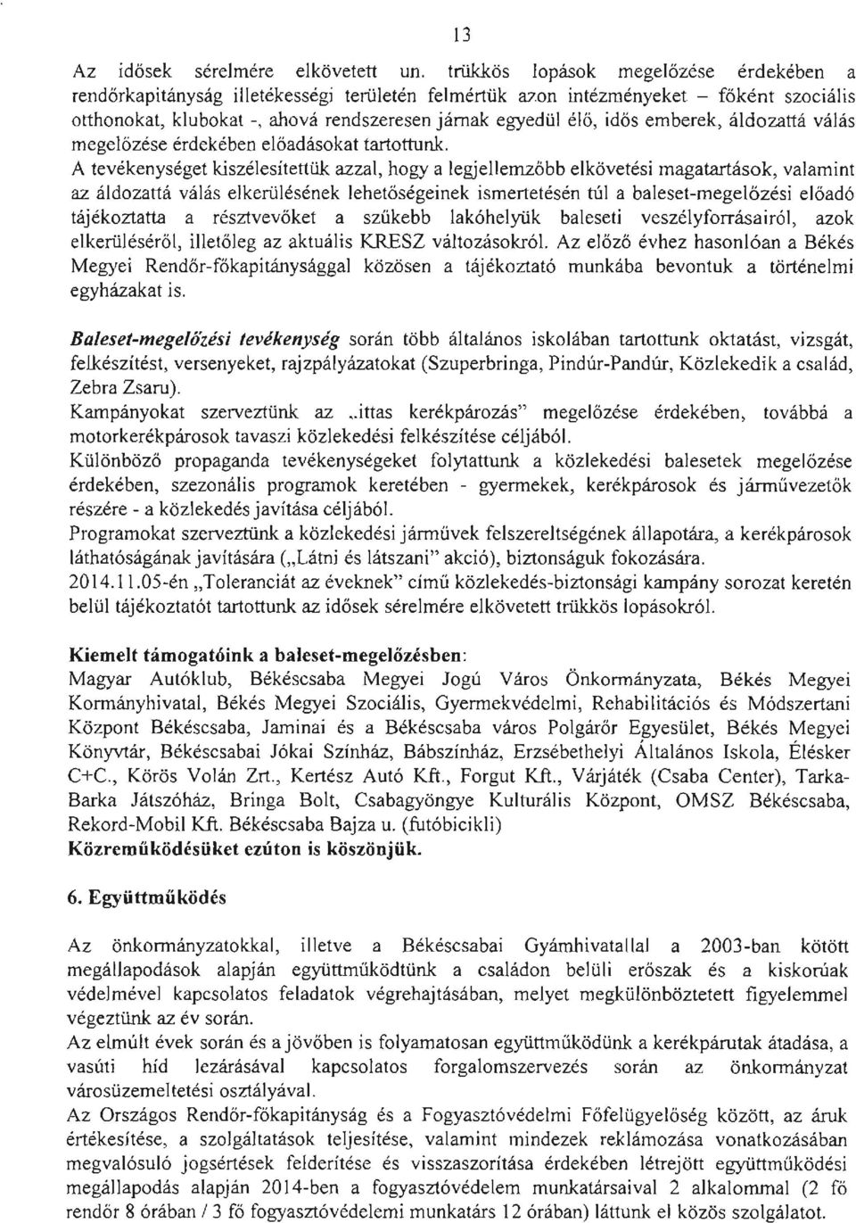 emberek, áldozattá válás megelőzése érdekében előadásokat tartottunk.
