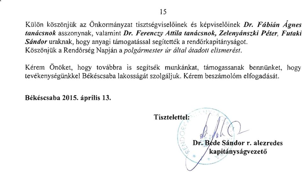 Köszönjük a Rendőrség Napján a polgármester úr által átadolt elismerést.