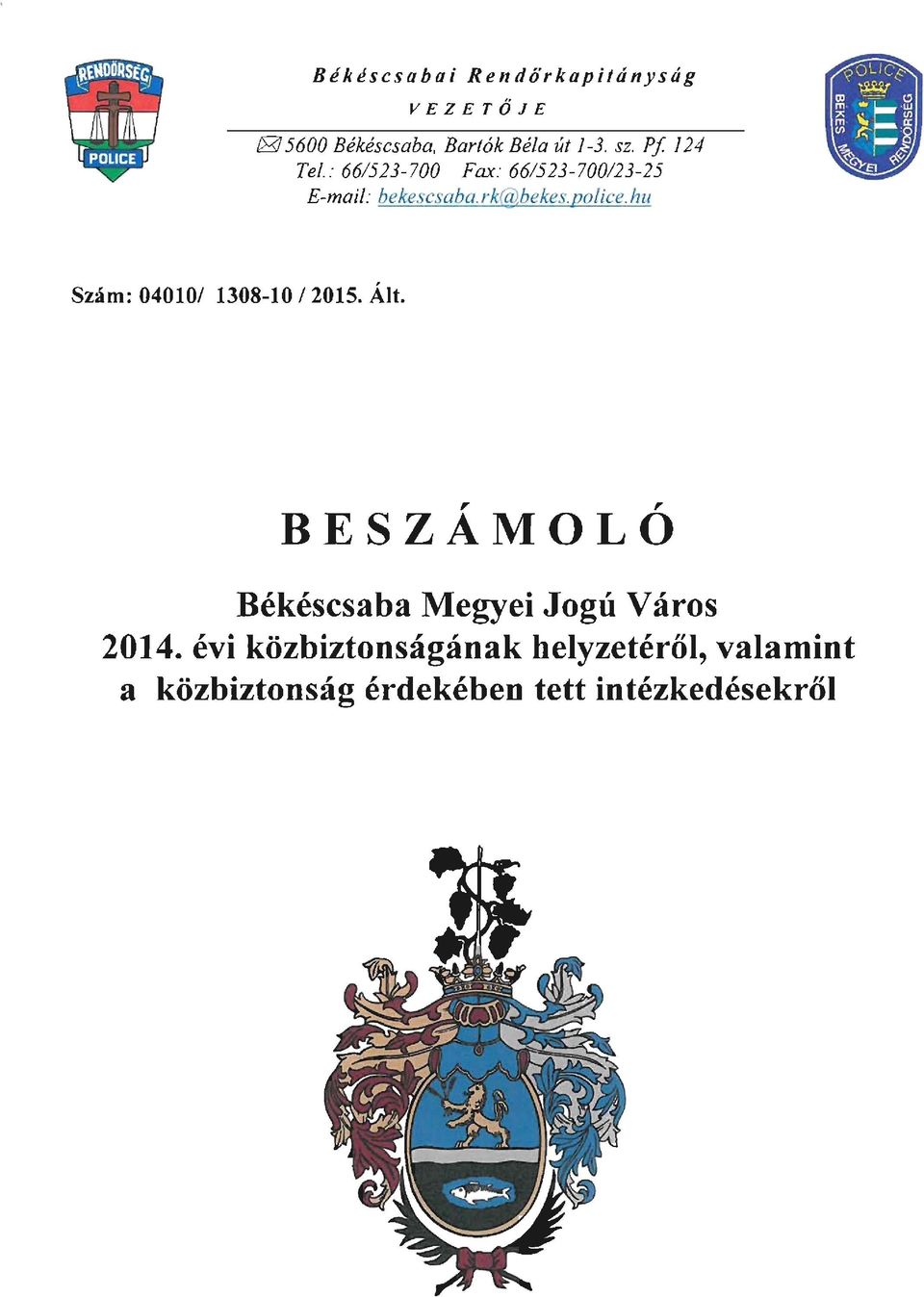 police.hu Szám: 04010/ 1308-10 /2015. Ált. BESZÁMOLÓ Békéscsaba Megyei Jogú Város 2014.