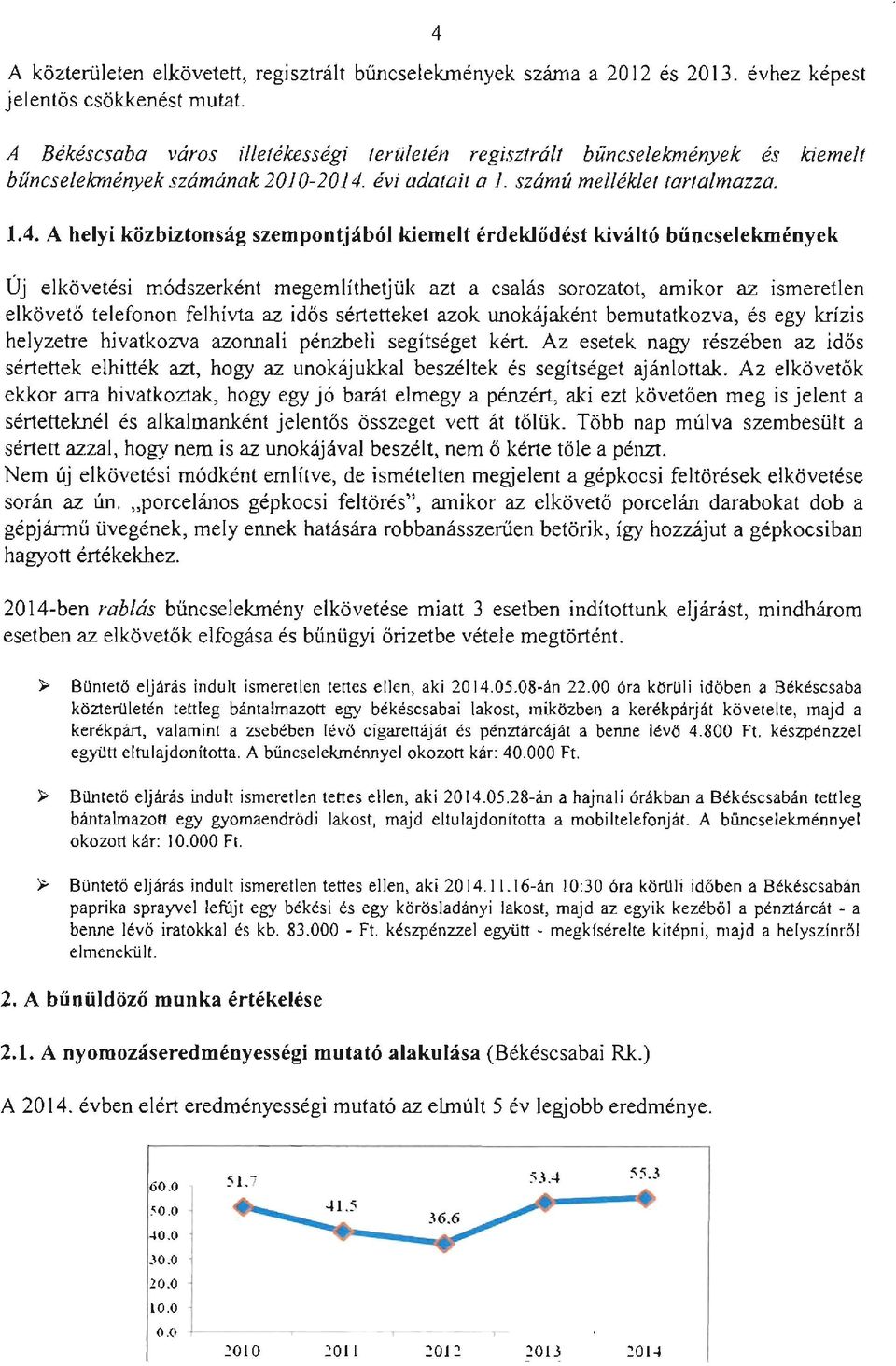 évi adatait a 1. számú mellékletlartalmazza. 1.4.