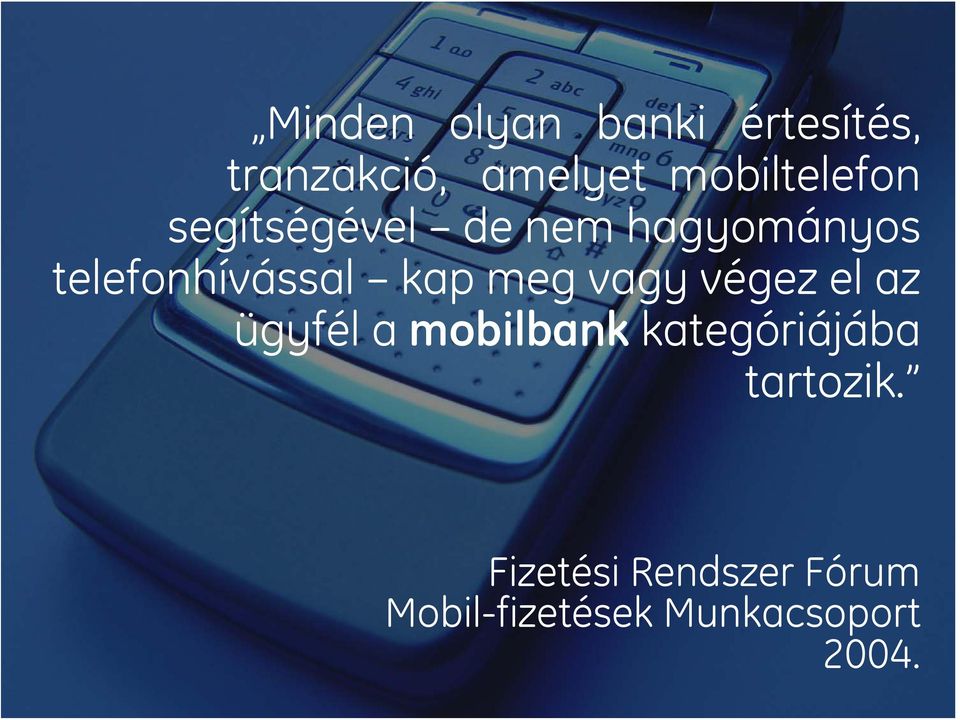 telefonhívással kap meg vagy végez el az ügyfél a mobilbank
