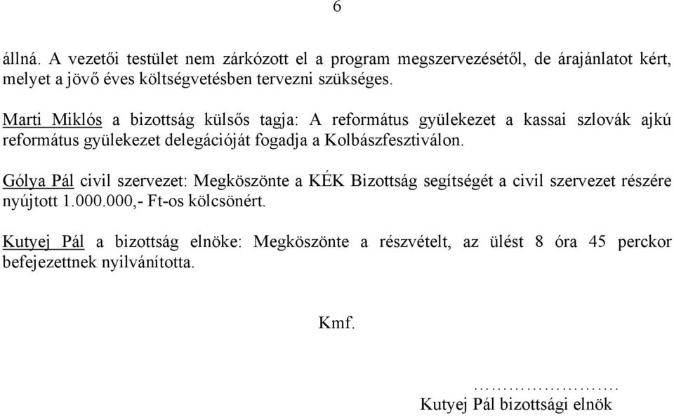 Marti Miklós a bizottság külsős tagja: A református gyülekezet a kassai szlovák ajkú református gyülekezet delegációját fogadja a