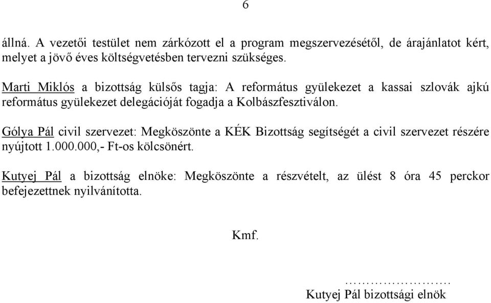 Marti Miklós a bizottság külsős tagja: A református gyülekezet a kassai szlovák ajkú református gyülekezet delegációját fogadja a