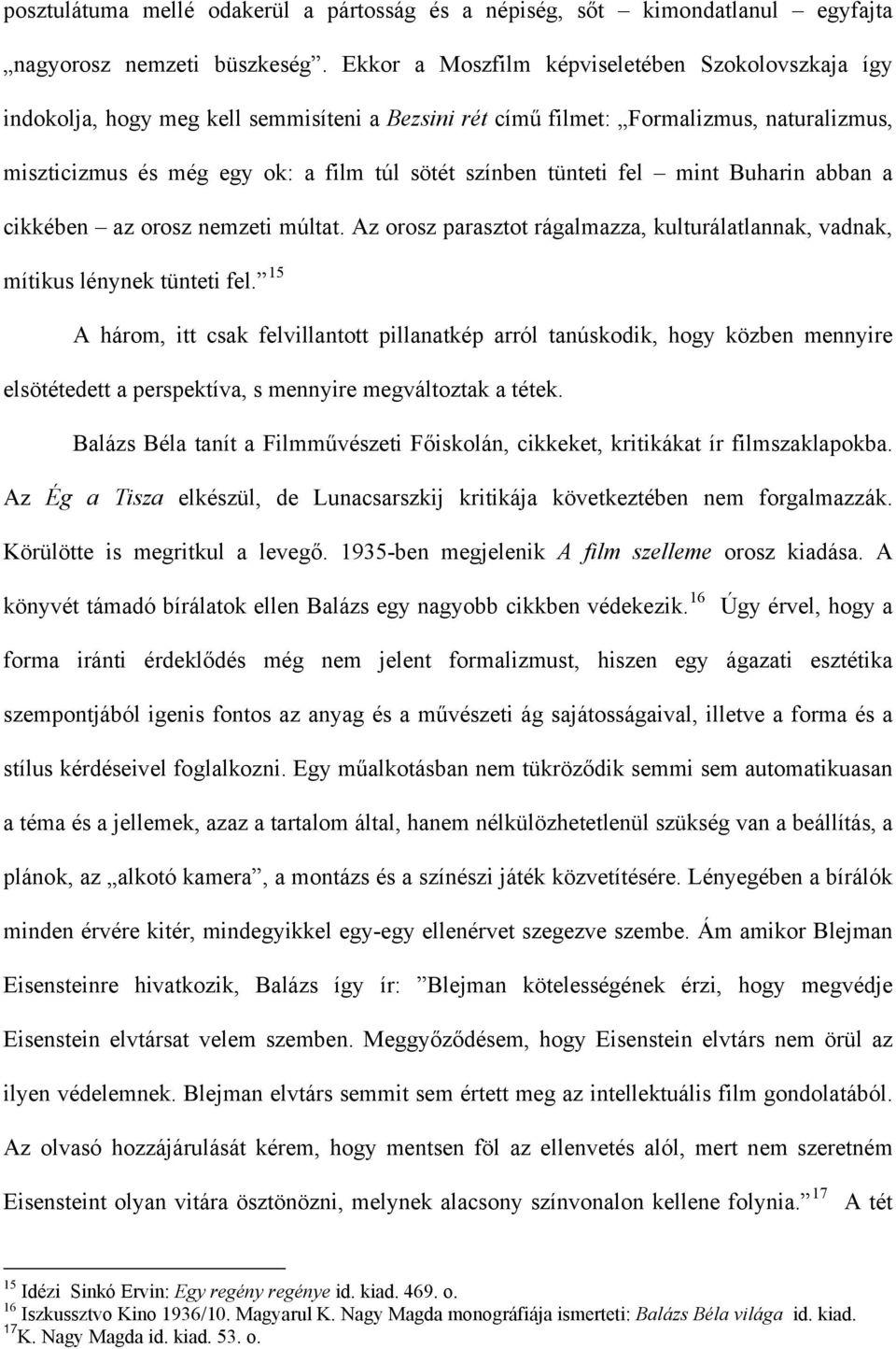 tünteti fel mint Buharin abban a cikkében az orosz nemzeti múltat. Az orosz parasztot rágalmazza, kulturálatlannak, vadnak, mítikus lénynek tünteti fel.