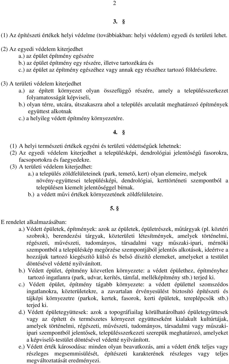 ) az épített környezet olyan összefügg részére, amely a településszerkezet folyamatosságát képviseli, b.