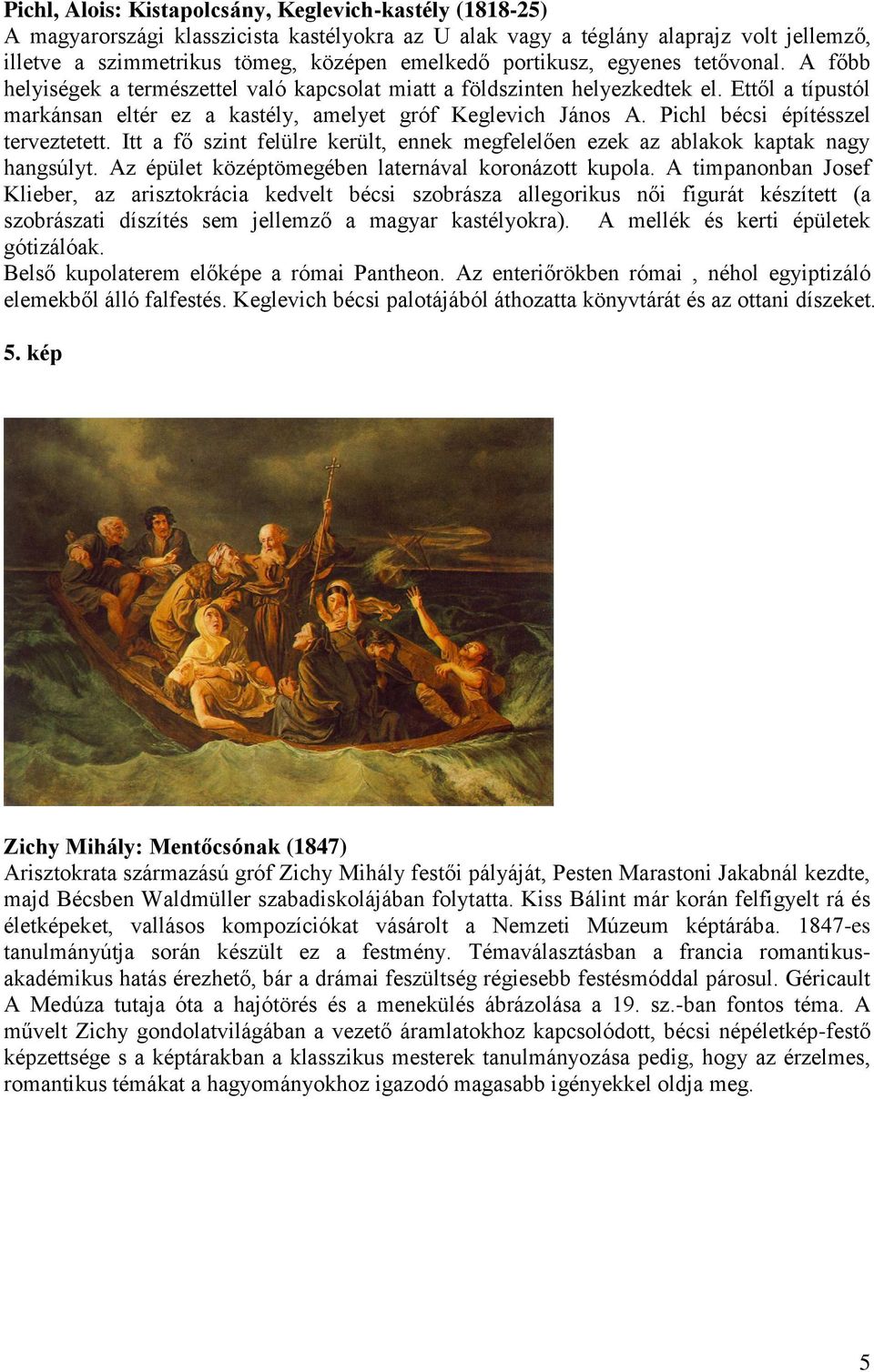 Pichl bécsi építésszel terveztetett. Itt a fő szint felülre került, ennek megfelelően ezek az ablakok kaptak nagy hangsúlyt. Az épület középtömegében laternával koronázott kupola.