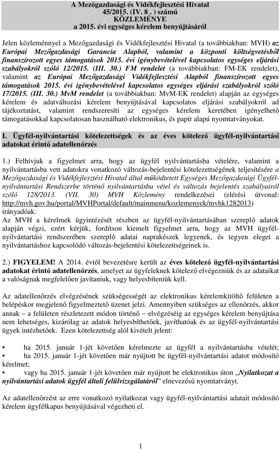 finanszírozott egyes támogatások 2015. évi igénybevételével kapcsolatos egységes eljárási szabályokról szóló 12/2015. (III. 30.