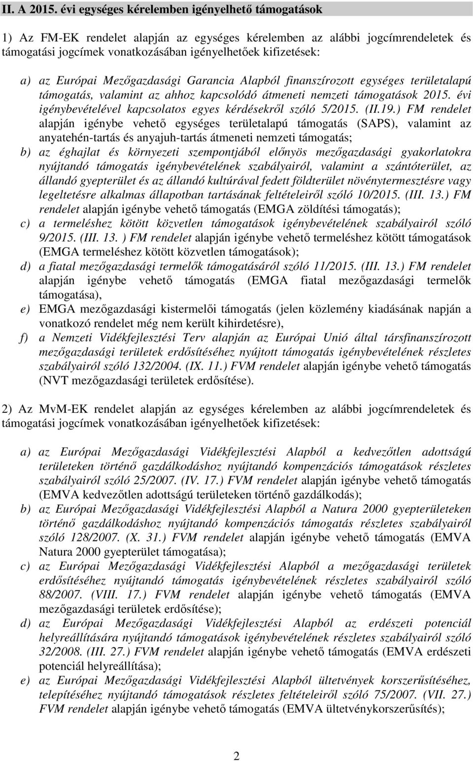 Európai Mezőgazdasági Garancia Alapból finanszírozott egységes területalapú támogatás, valamint az ahhoz kapcsolódó átmeneti nemzeti támogatások 2015.