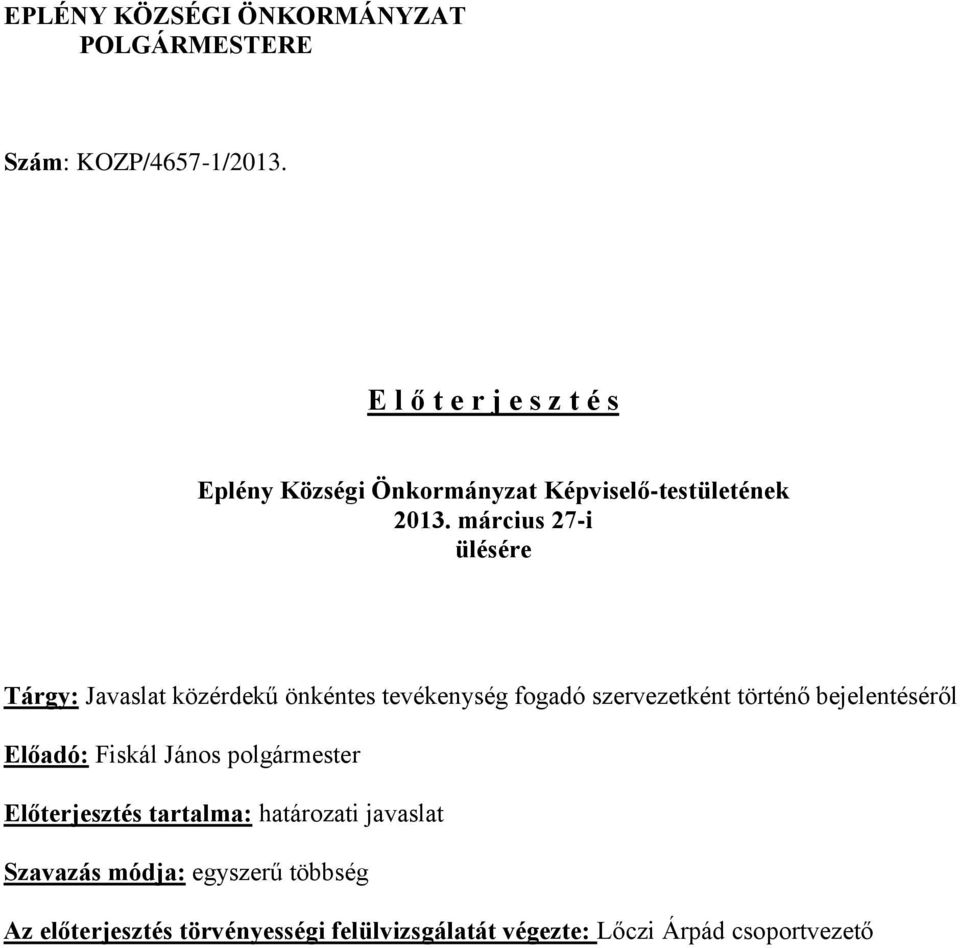 március 27-i ülésére Tárgy: Javaslat közérdekű önkéntes tevékenység fogadó szervezetként történő bejelentéséről