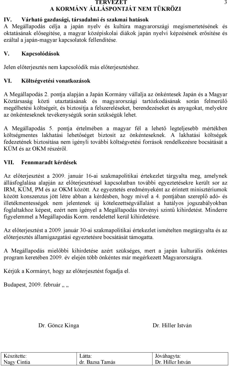 Költségvetési vonatkozások A Megállapodás 2.