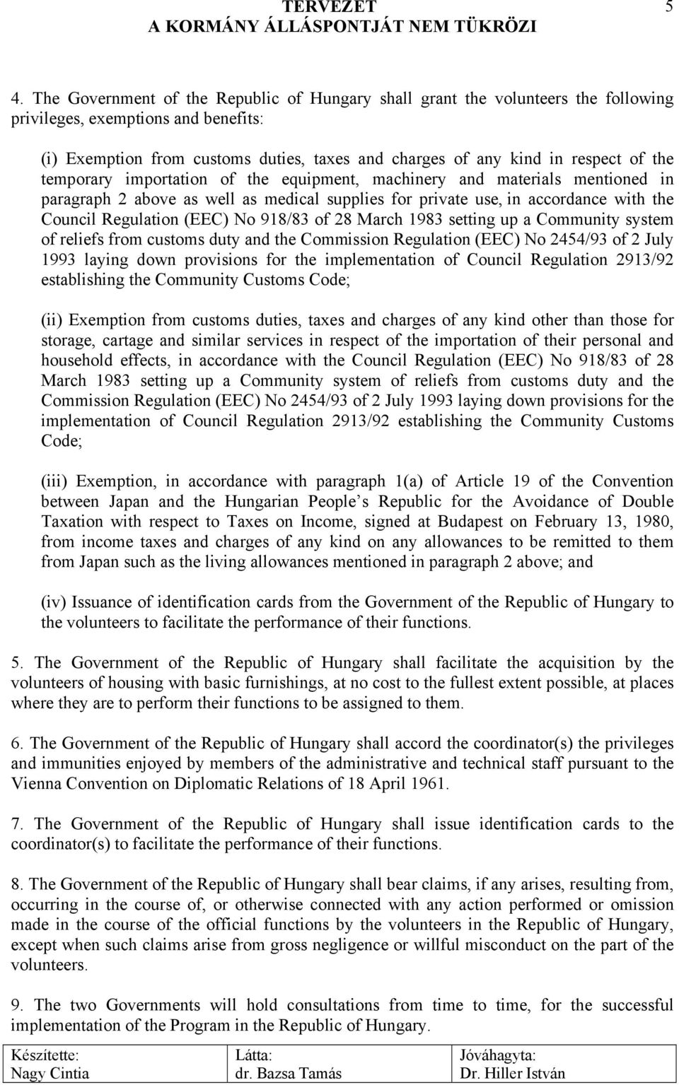 (EEC) No 918/83 of 28 March 1983 setting up a Community system of reliefs from customs duty and the Commission Regulation (EEC) No 2454/93 of 2 July 1993 laying down provisions for the implementation
