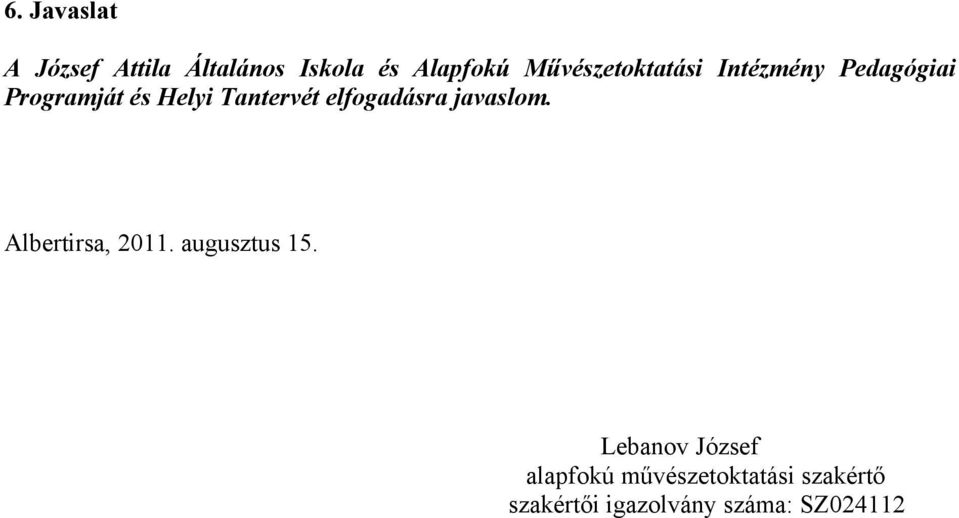 Tantervét elfogadásra javaslom. Albertirsa, 2011. augusztus 15.