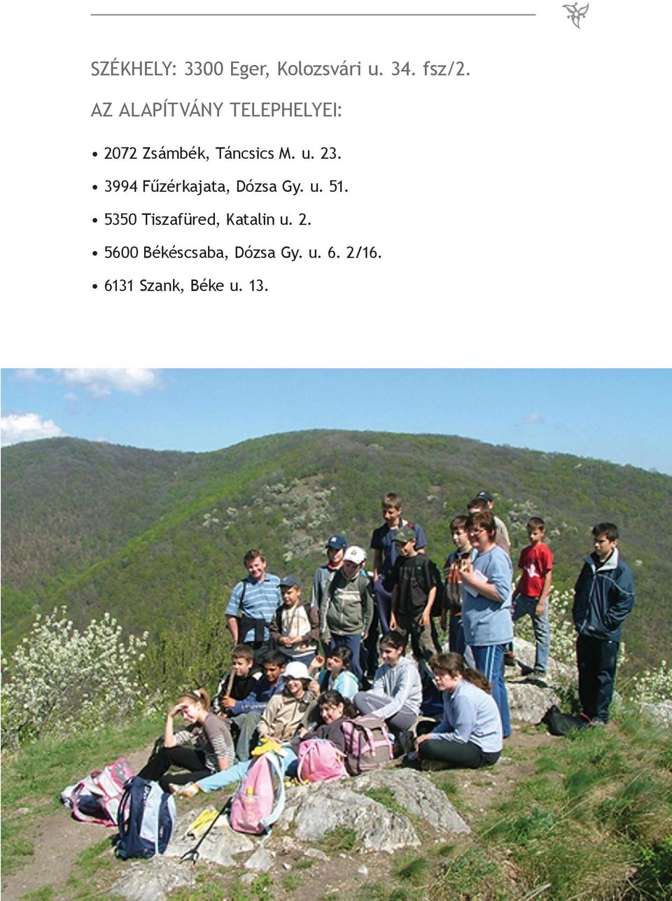 3994 Fűzérkajata, Dózsa Gy. u. 51. 5350 Tiszafüred, Katalin u. 2.