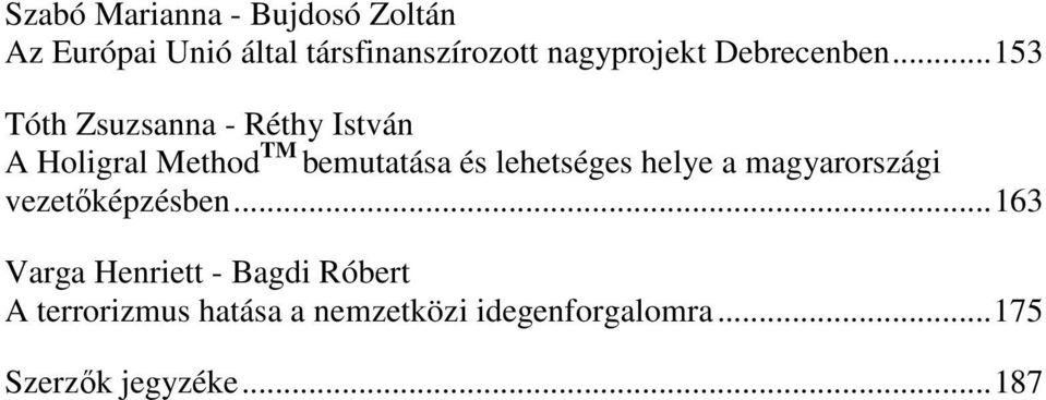 .. 153 Tóth Zsuzsanna - Réthy István A Holigral Method TM bemutatása és lehetséges