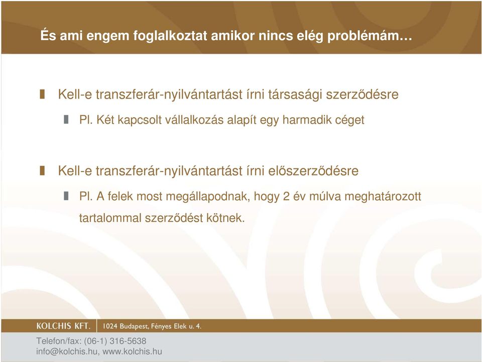 Két kapcsolt vállalkozás alapít egy harmadik céget Kell-e