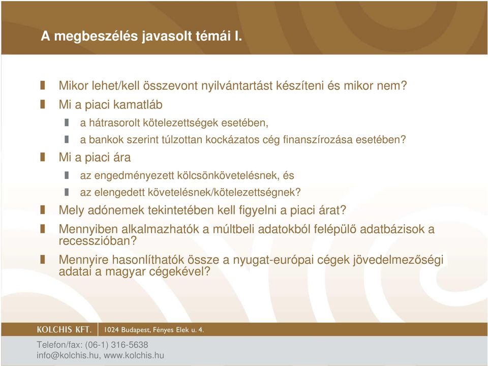 Mi a piaci ára az engedményezett kölcsönkövetelésnek, és az elengedett követelésnek/kötelezettségnek?