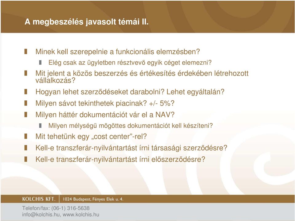 Milyen sávot tekinthetek piacinak? +/- 5%? Milyen háttér dokumentációt vár el a NAV? Milyen mélységő mögöttes dokumentációt kell készíteni?