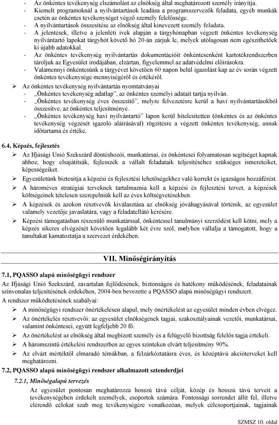 - A nyilvántartások összesítése az elnökség által kinevezett személy feladata.