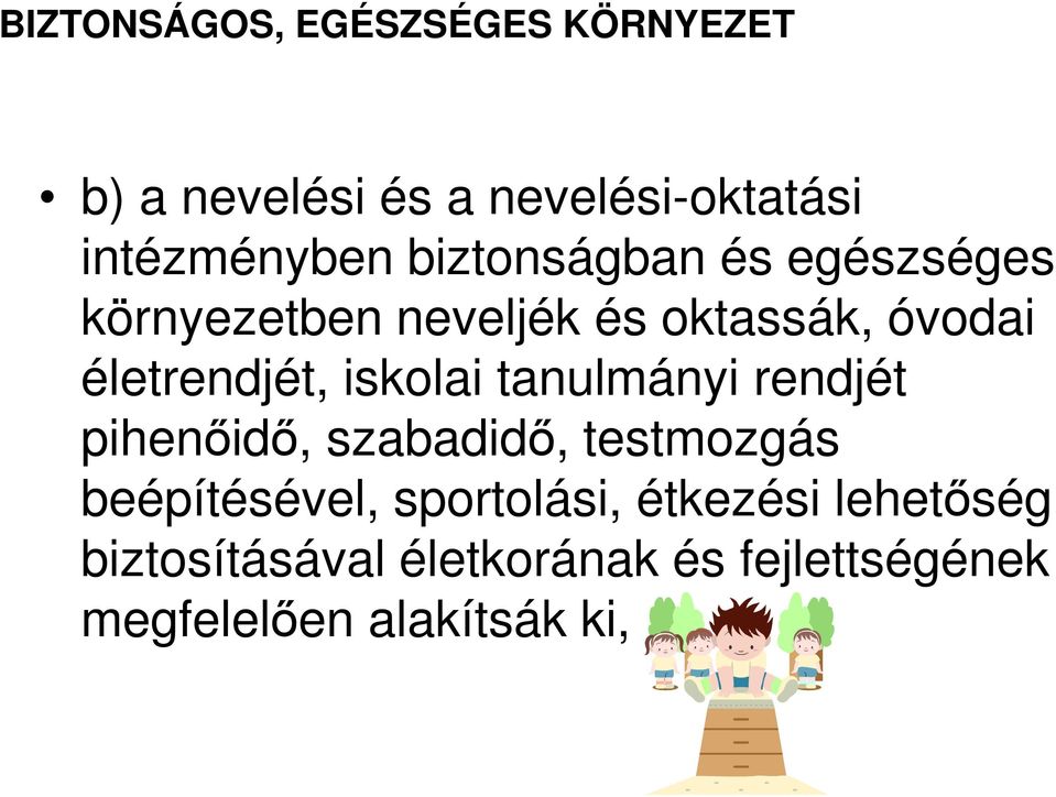 iskolai tanulmányi rendjét pihenőidő, szabadidő, testmozgás beépítésével, sportolási,