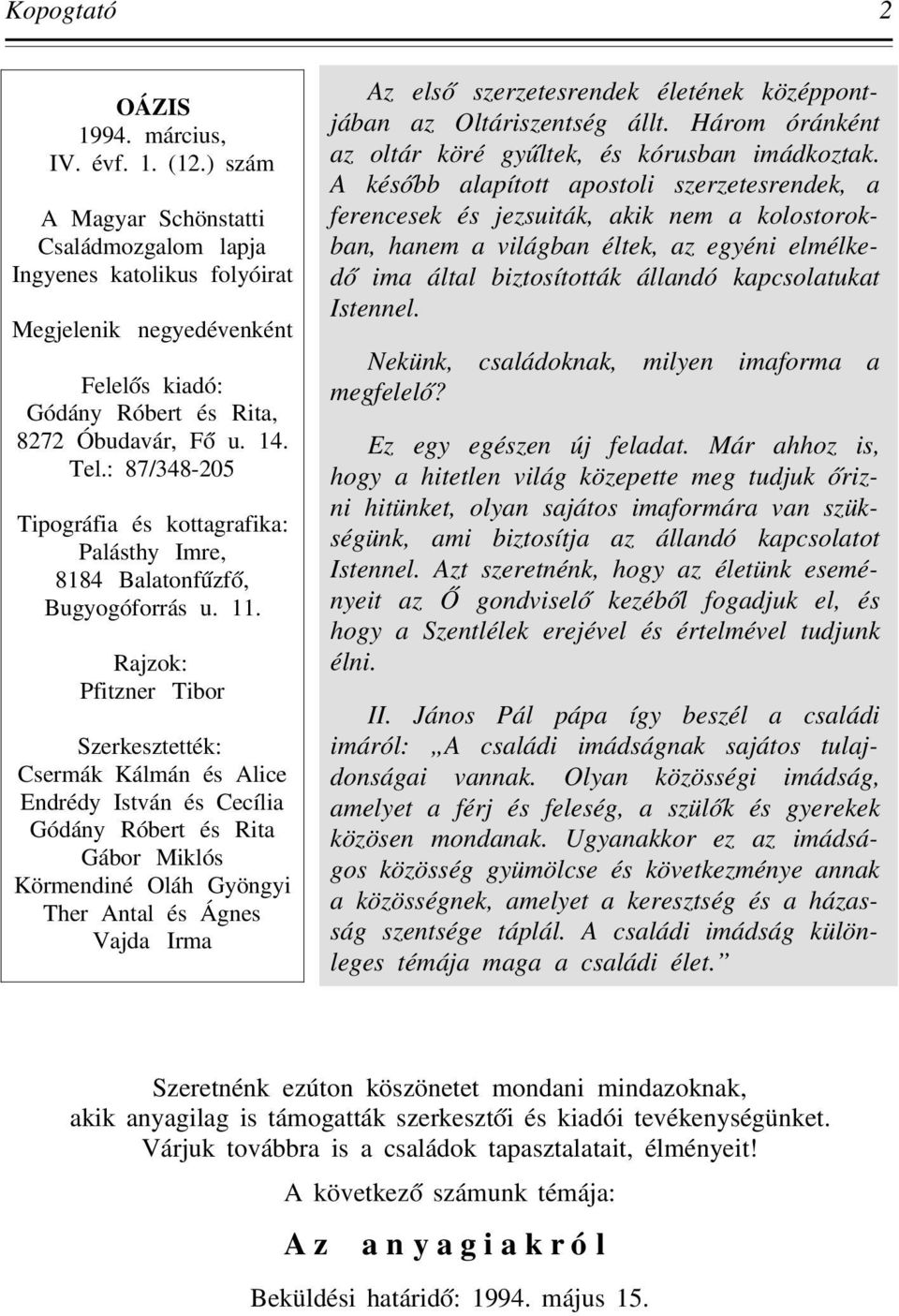 : 87/348-205 Tipográfia és kottagrafika: Palásthy Imre, 8184 Balatonf úzf ó, Bugyogóforrás u. 11.
