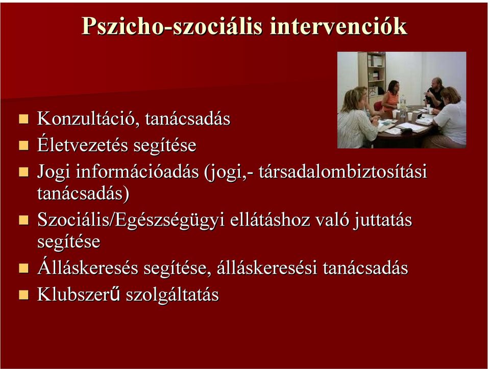 csadás) s) Szociális/Eg lis/egészségügyi gyi ellátáshoz való juttatás segítése