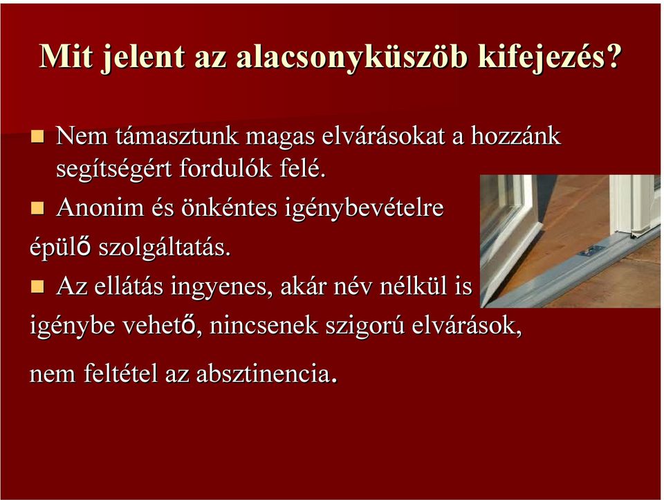 Anonim és önkéntes ntes igénybev nybevételre épülő szolgáltat ltatás.