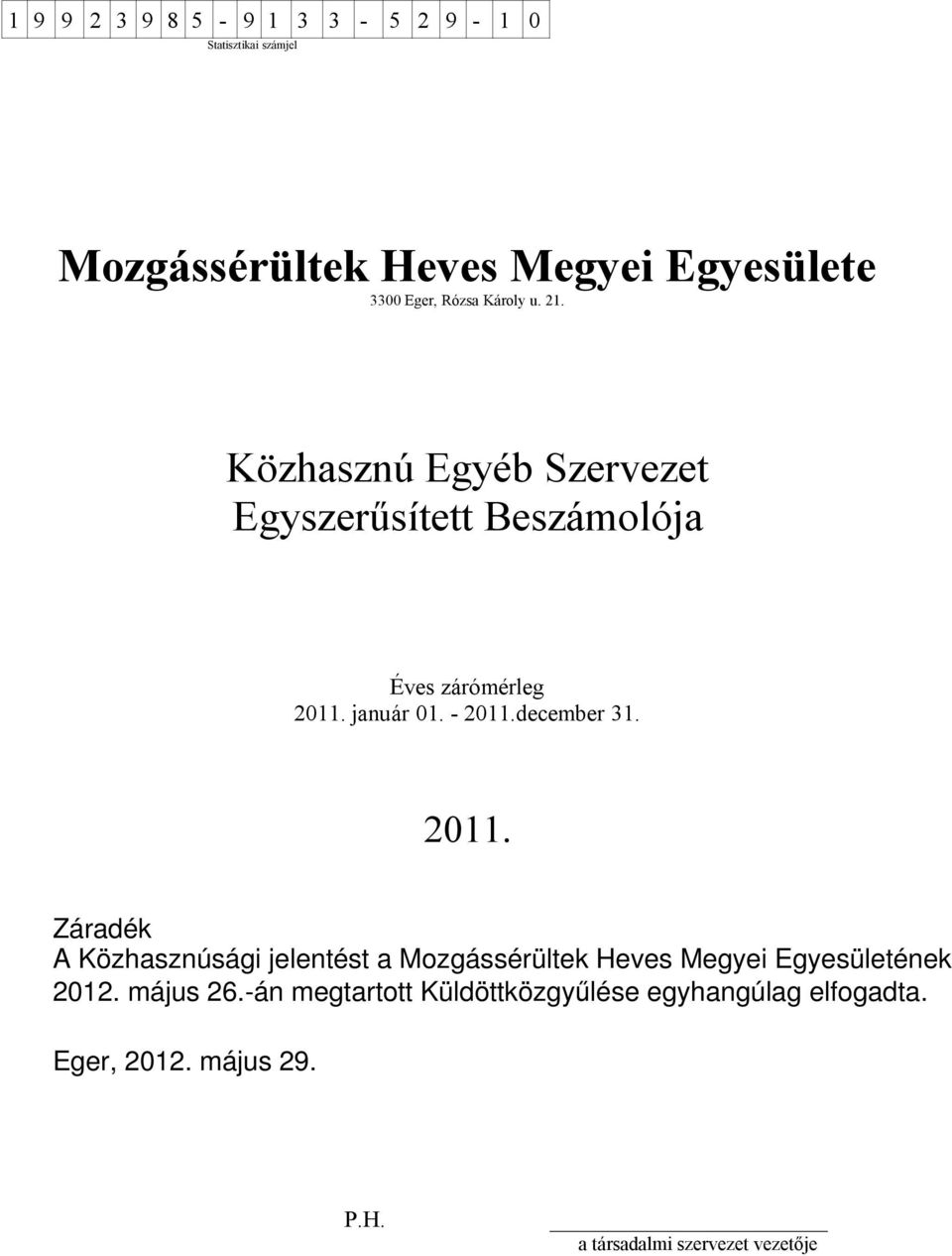 Közhasznú Egyéb Szervezet Egyszerűsített Beszámolója Éves zárómérleg 2011.