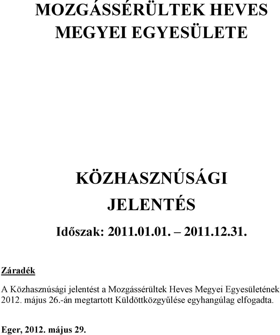 Záradék A Közhasznúsági jelentést a Mozgássérültek Heves Megyei