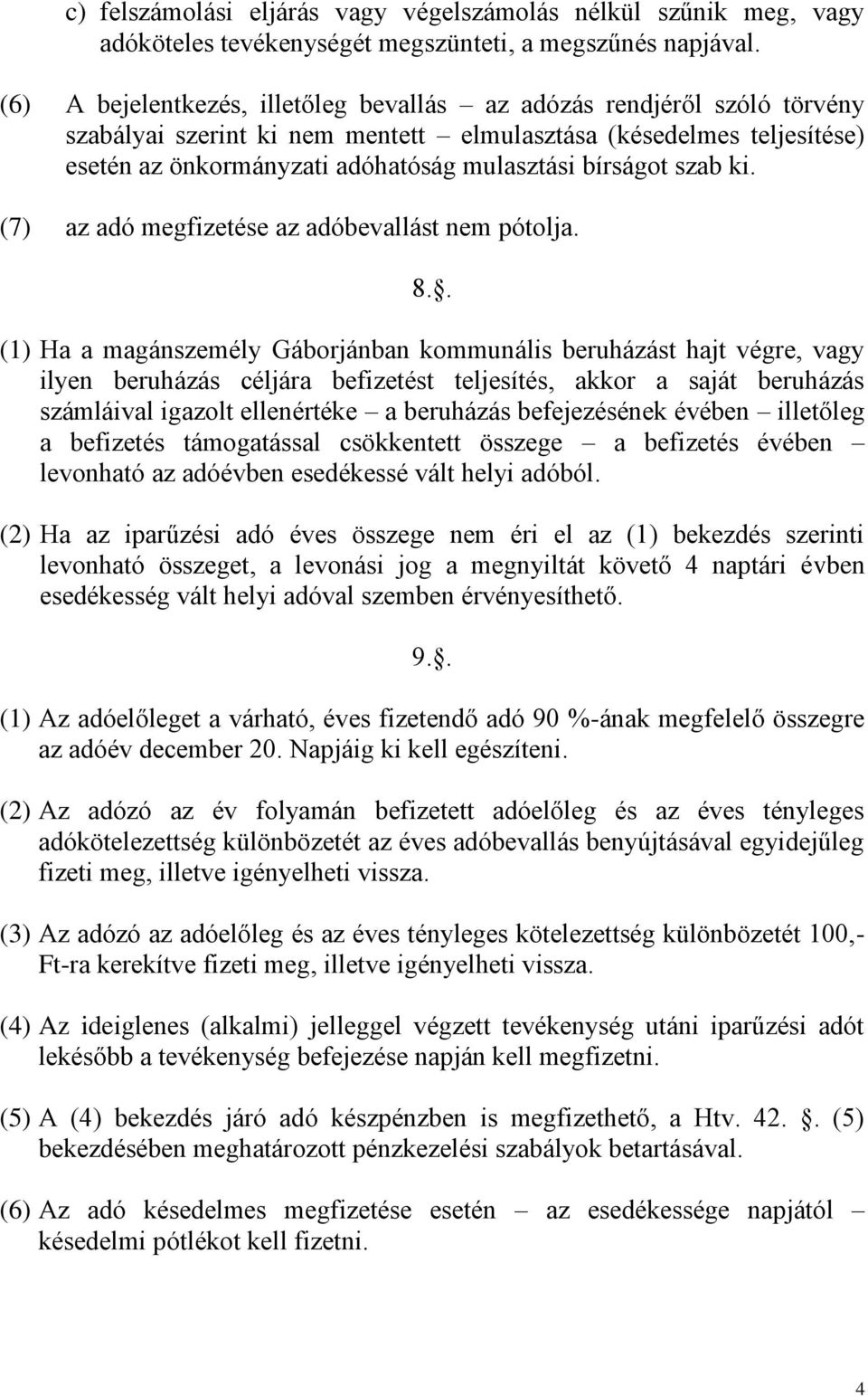 szab ki. (7) az adó megfizetése az adóbevallást nem pótolja. 8.